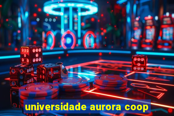 universidade aurora coop